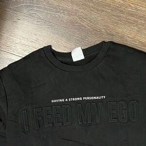 Zara I Feed My Ego  Sweatshirt /Large.